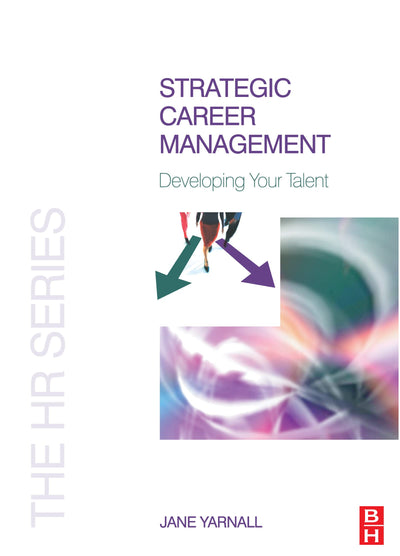 Strategic Career Management: Developing your Talent (HR)