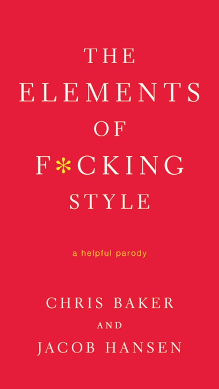 The Elements of F*cking Style: A Helpful Parody