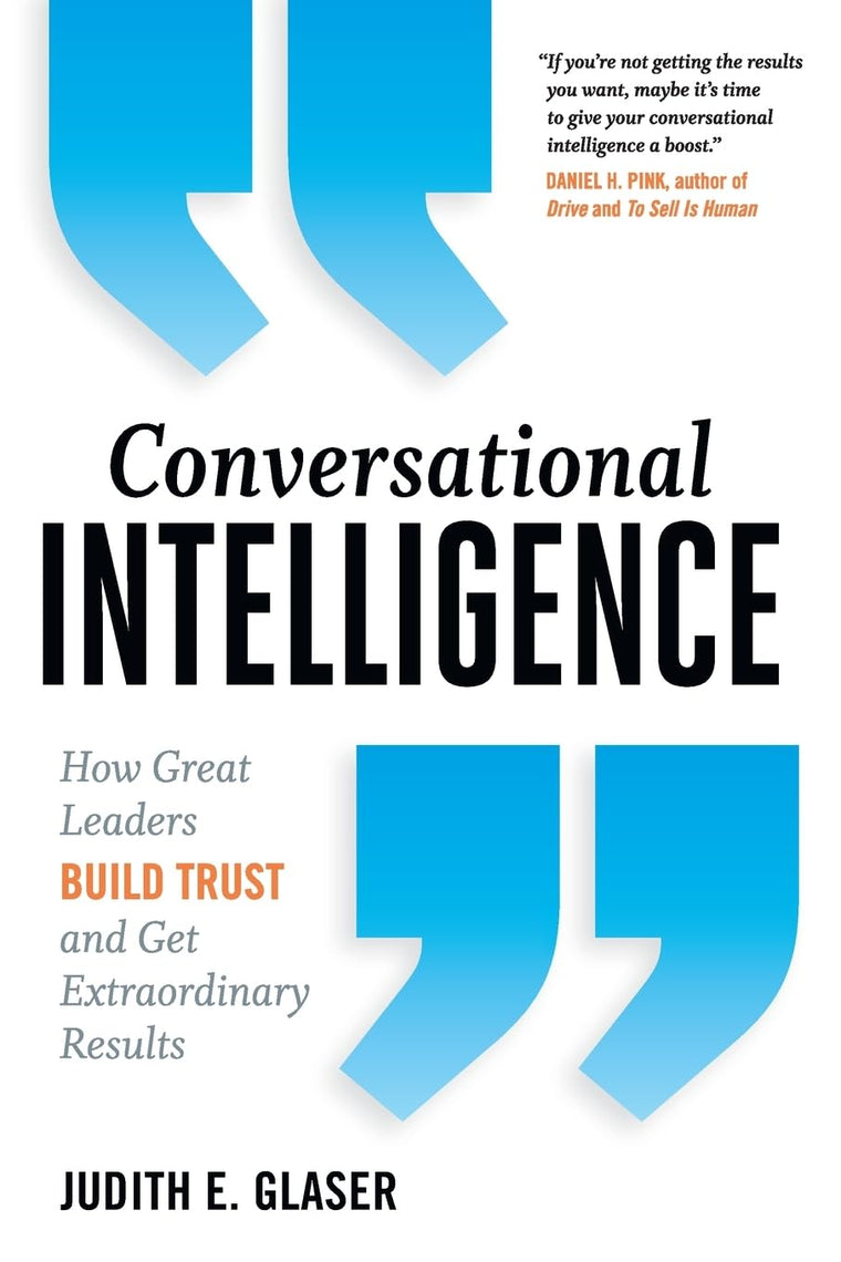 Conversational Intelligence: How Great Leaders Build Trust