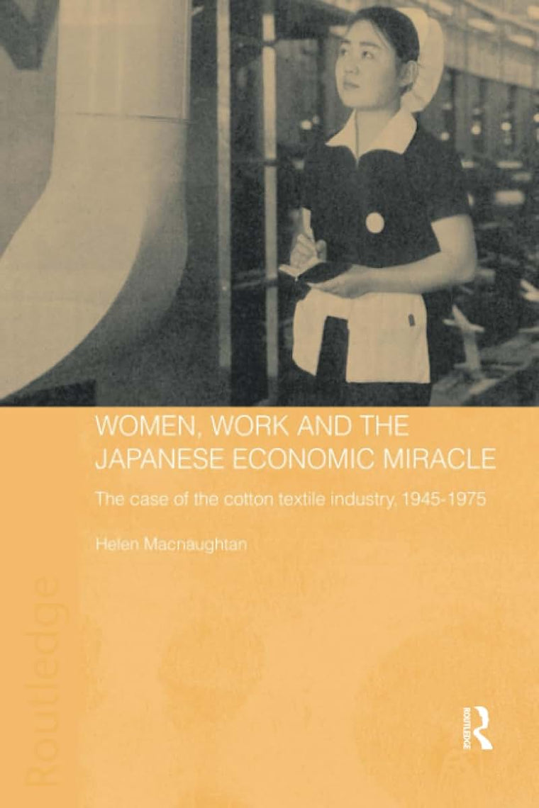 Women, Work and the Japanese Economic Miracle (Routledge Studies in the Modern History of Asia)