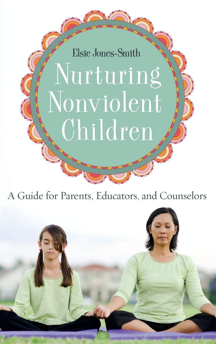 Nurturing Nonviolent Children: A Guide for Parents, Educators, and Counselors (International Contributions in Psychology)