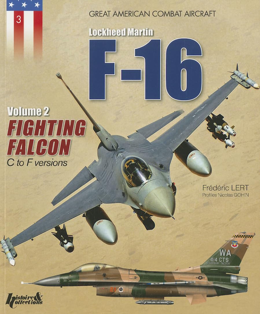 The F-16: Volume 2 - Fighting Falcon C to F Versions (Les Avions de Combat Americains)