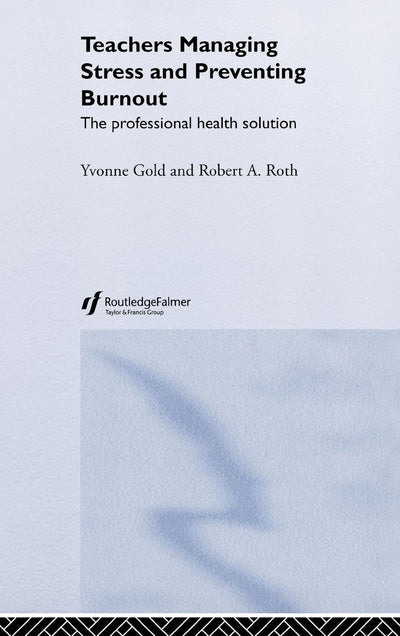 Teachers Managing Stress & Preventing Burnout: The Professional Health Solution