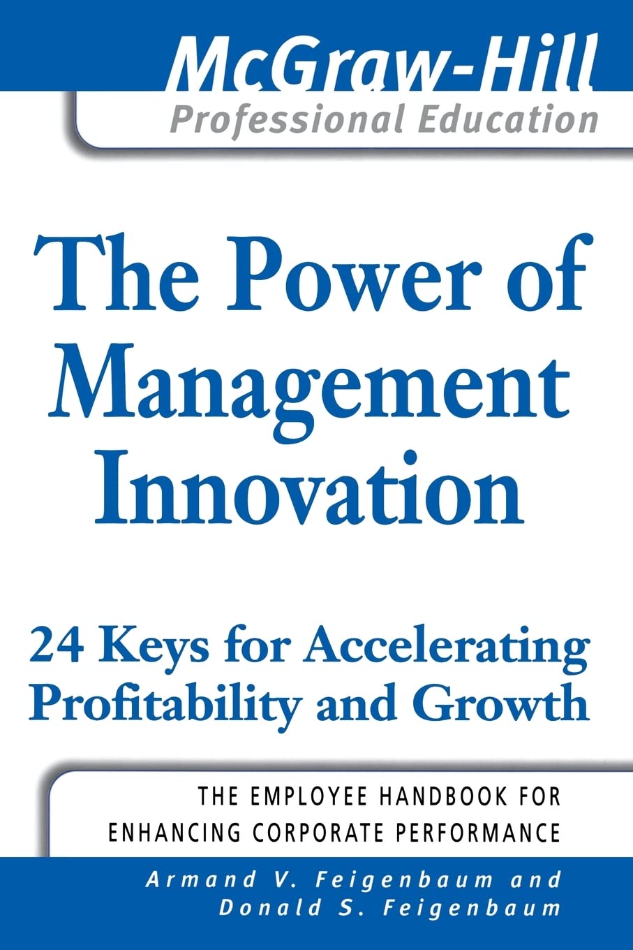 The Power of Management Innovation: 24 Keys for Accelerating Profitability and Growth (McGraw-Hill Professional Education)