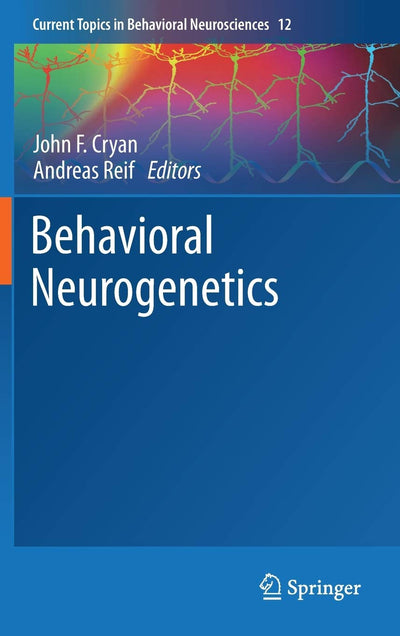 Behavioral Neurogenetics (Current Topics in Behavioral Neurosciences, 12)