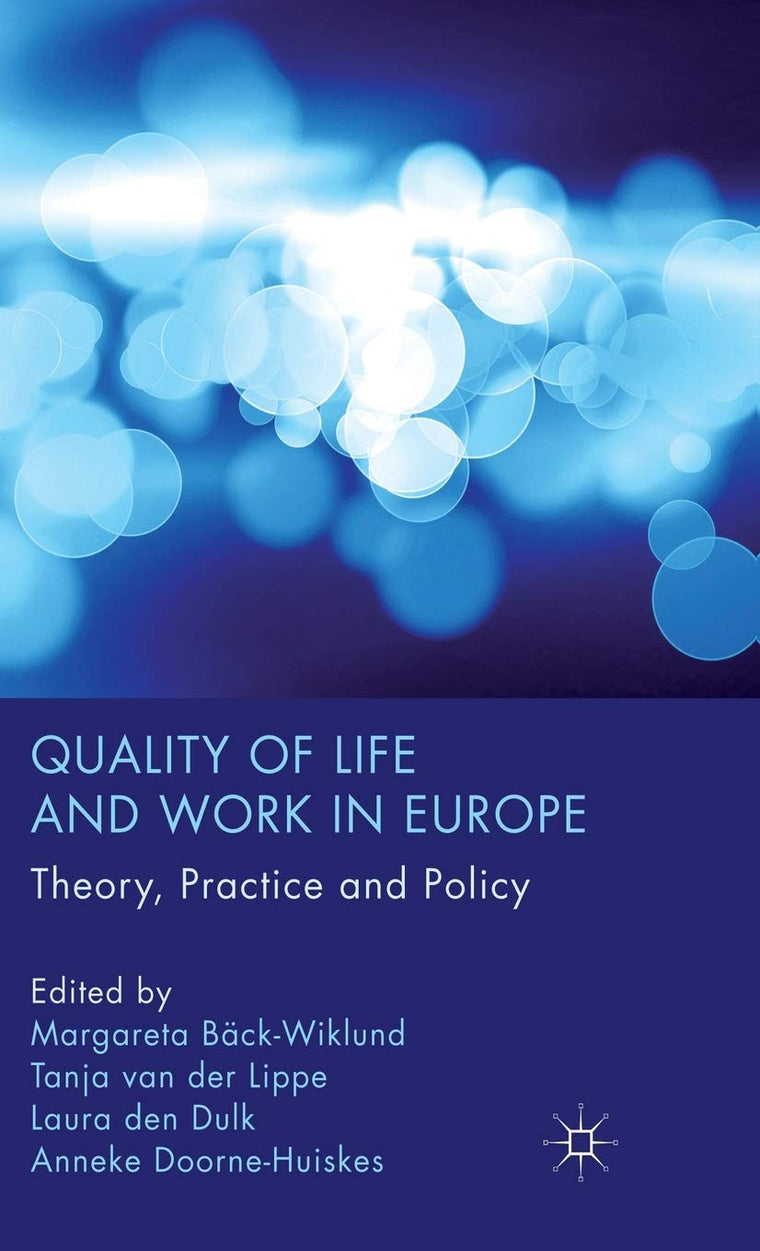 Quality of Life and Work in Europe: Theory, Practice and Policy