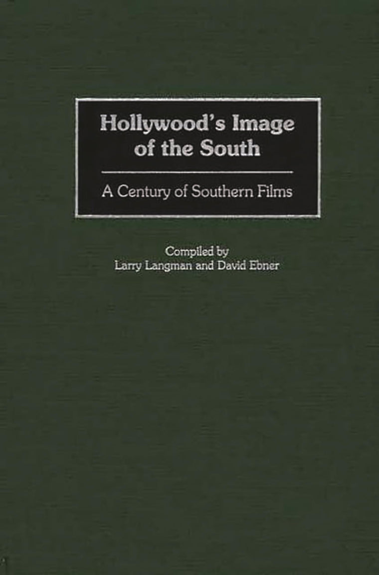 Hollywood's Image of the South: A Century of Southern Films (Bibliographies and Indexes in the Performing Arts)