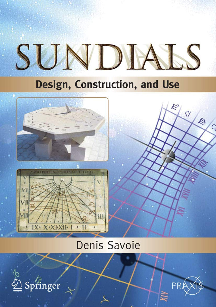 Sundials: Design, Construction, and Use (Springer Praxis Books)