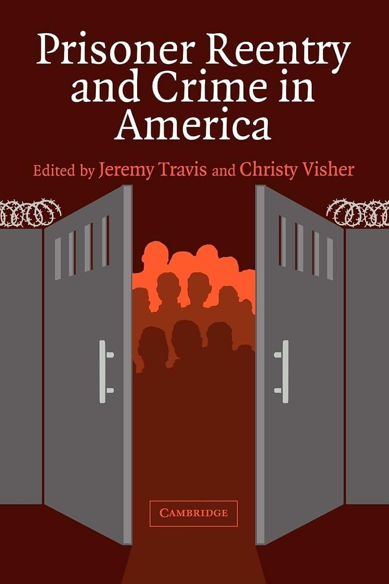 Prisoner Reentry and Crime in America (Cambridge Studies in Criminology)