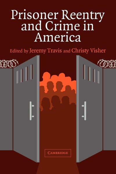 Prisoner Reentry and Crime in America (Cambridge Studies in Criminology)