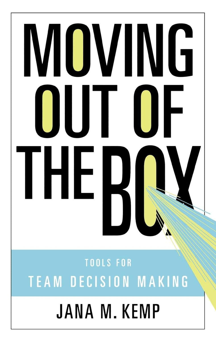 Moving Out of the Box: Tools for Team Decision Making