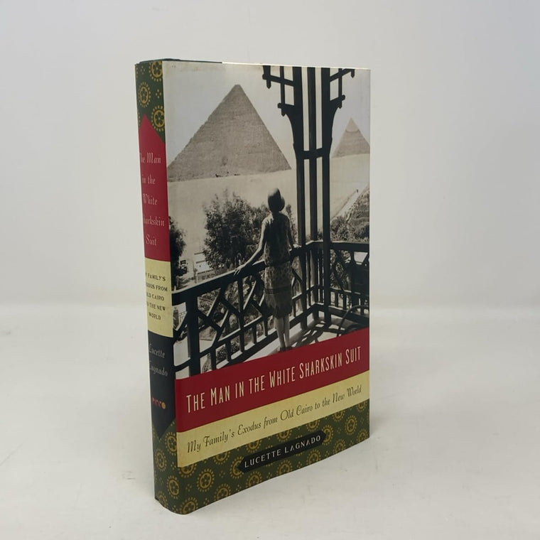 The Man in the White Sharkskin Suit: My Family's Exodus from Old Cairo to the New World