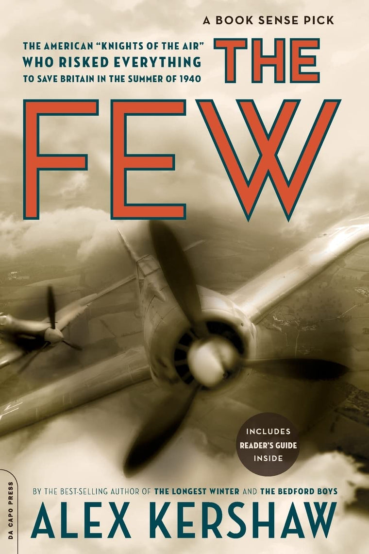 The Few: The American "Knights of the Air" Who Risked Everything to Fight in the Battle of Britain