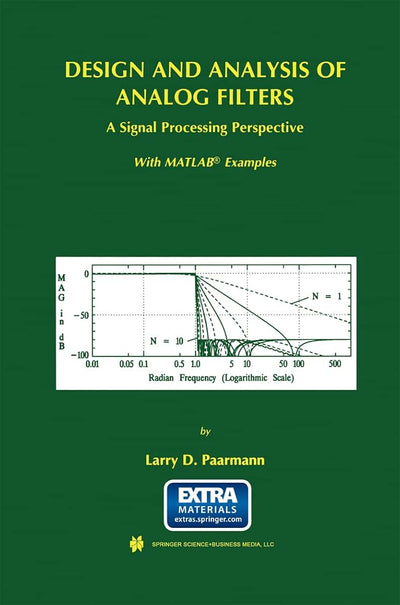 Design and Analysis of Analog Filters: A Signal Processing Perspective (The Springer International Series in Engineering and Computer Science, 617)