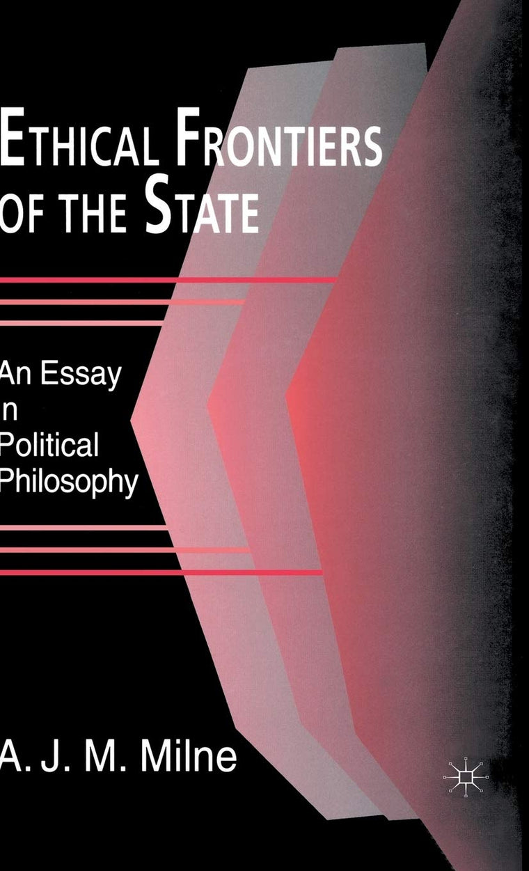 Ethical Frontiers of the State (Essay in Political Philosophy)