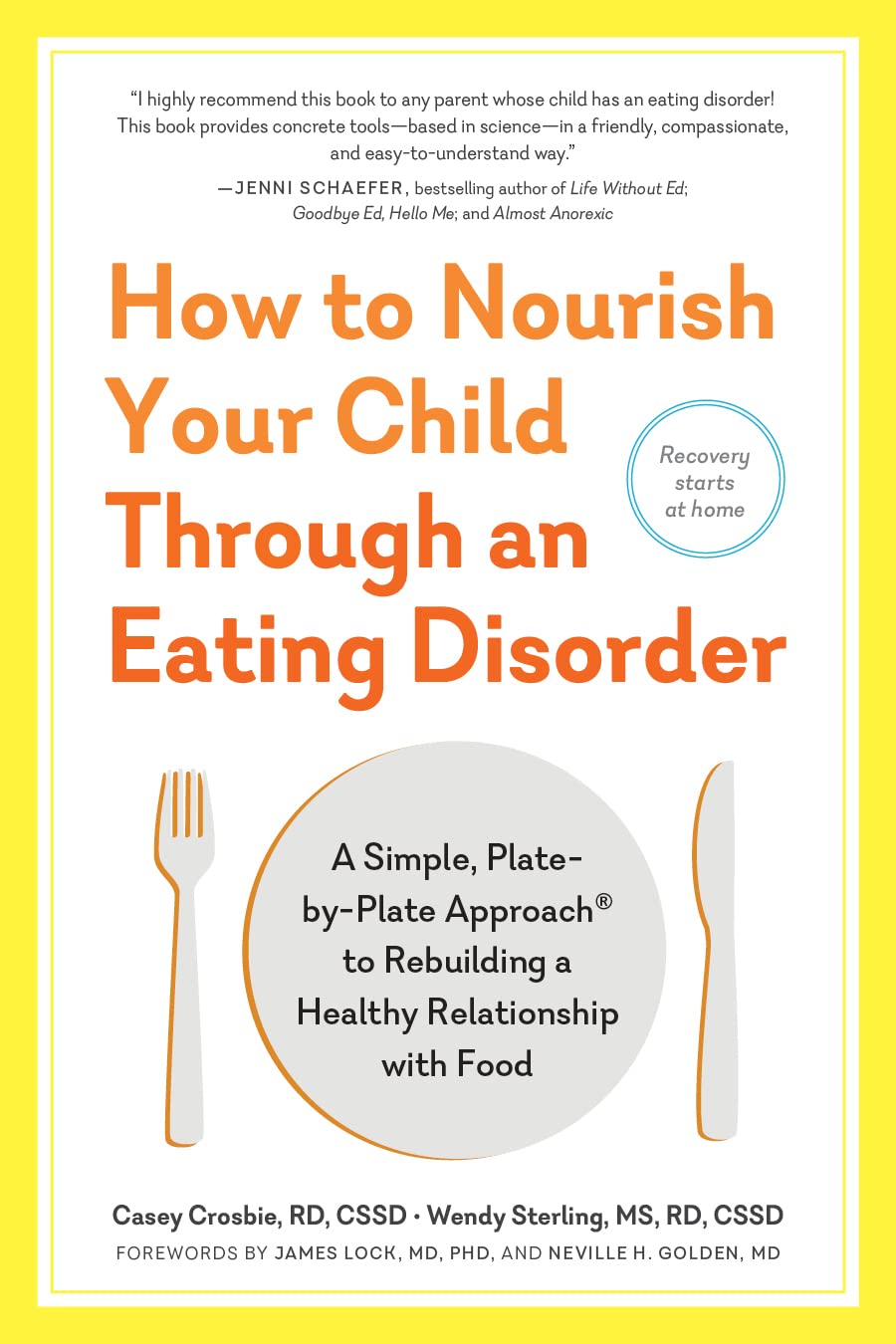 How to Nourish Your Child Through an Eating Disorder: A Simple, Plate-by-Plate Approach to Rebuilding a Healthy Relationship with Food