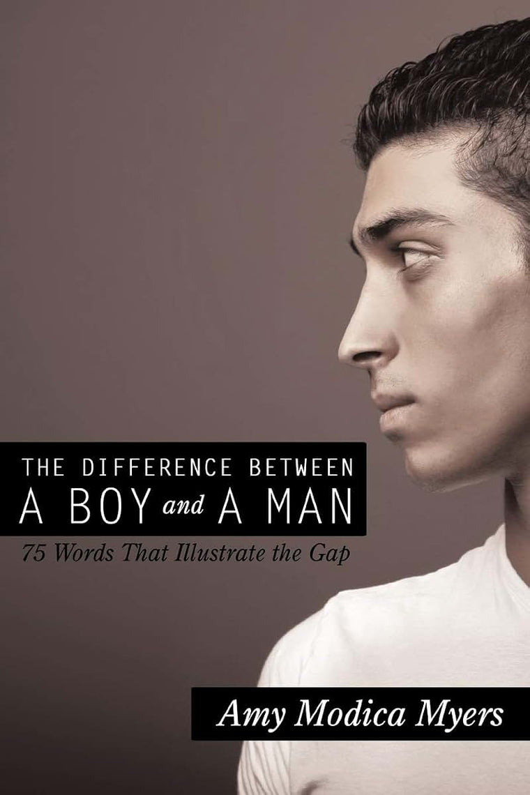 The Difference Between a Boy and a Man: 75 Words that Illustrate the Gap