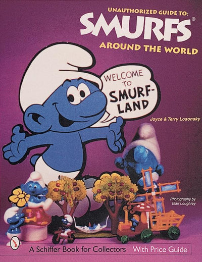 Unauthorized Guide to Smurfs Around the World (A Schiffer Book for Collectors)