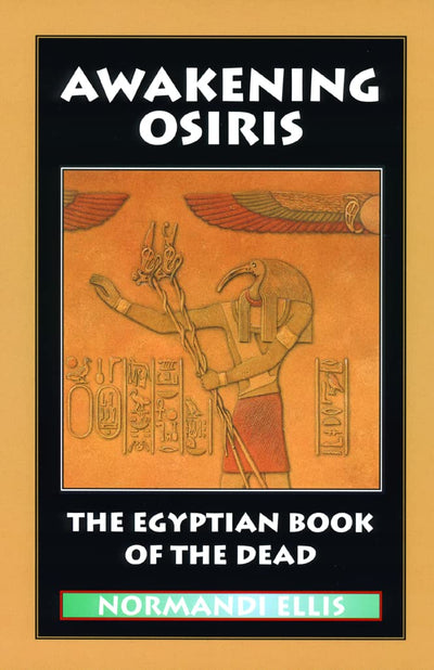 Awakening Osiris: A New Translation of the Egyptian Book of