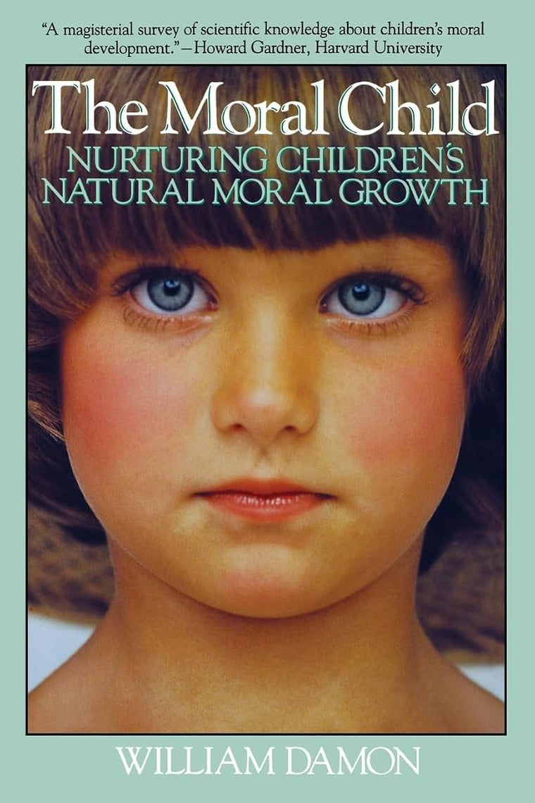 Moral Child: Nurturing Children's Natural Moral Growth
