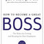 How to Become a Great Boss: The Rules for Getting and Keeping the Best Employees
