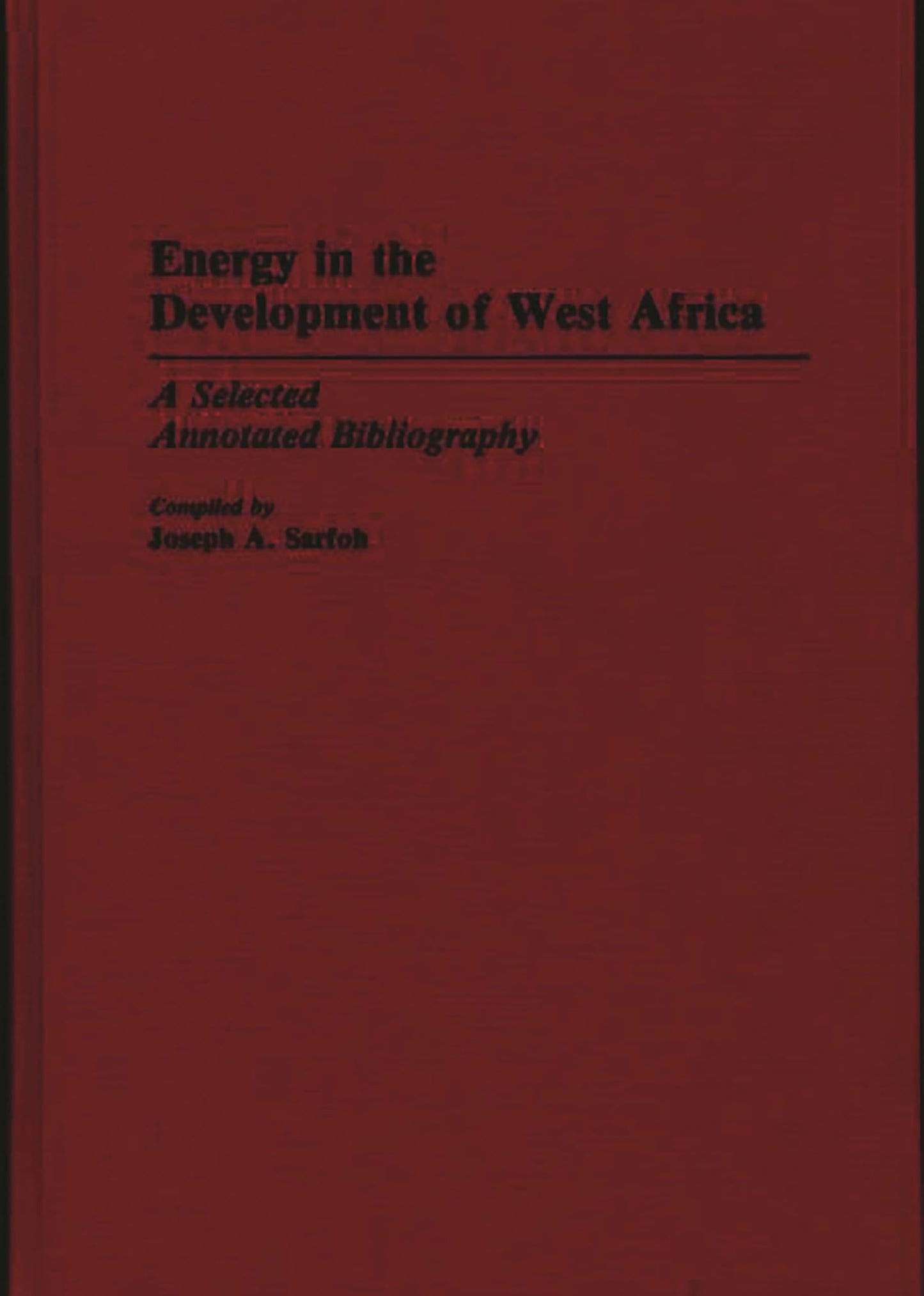 Energy in the Development of West Africa: A Selected Annotated Bibliography (African Special Bibliographic Series)