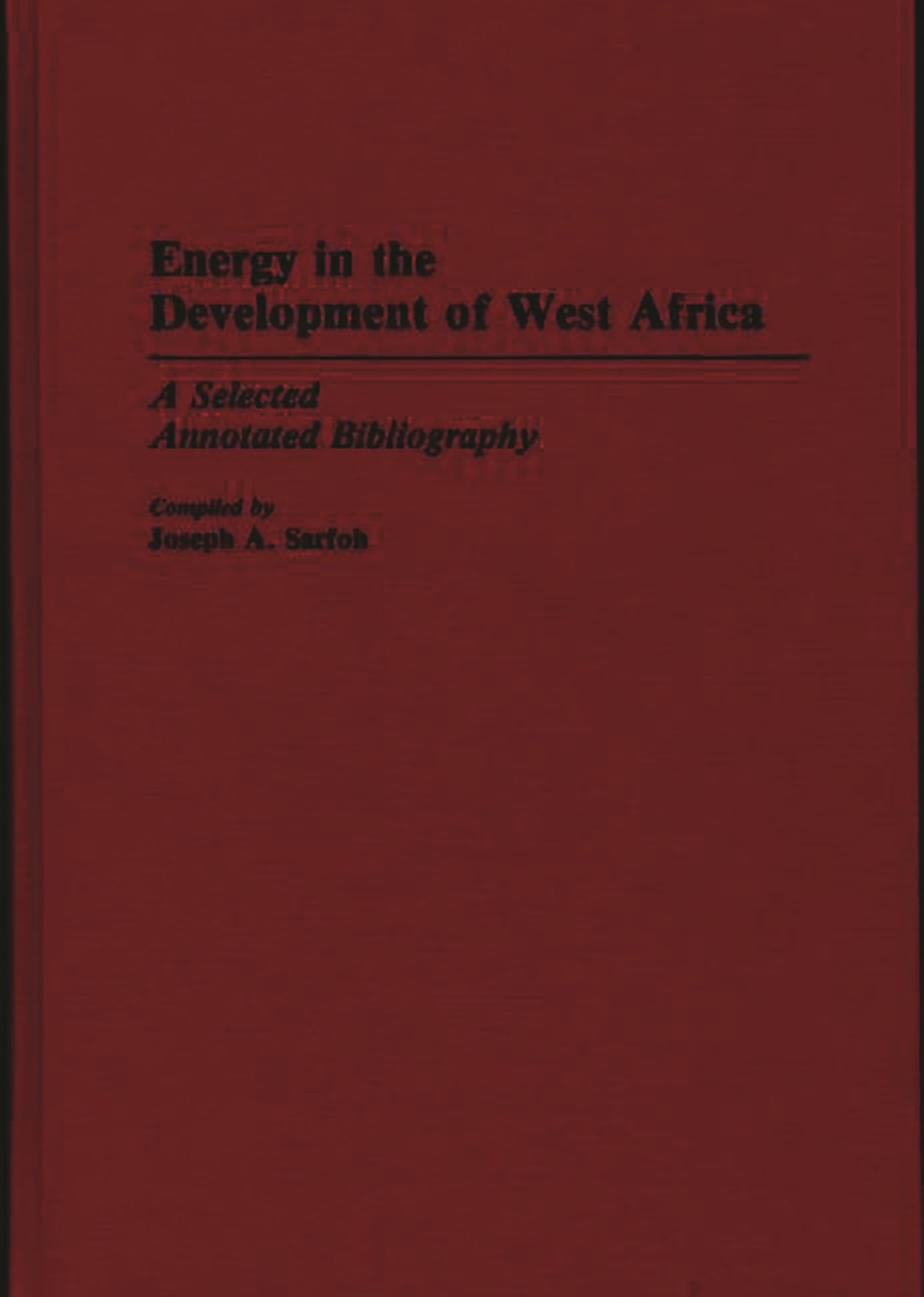 Energy in the Development of West Africa: A Selected Annotated Bibliography (African Special Bibliographic Series)
