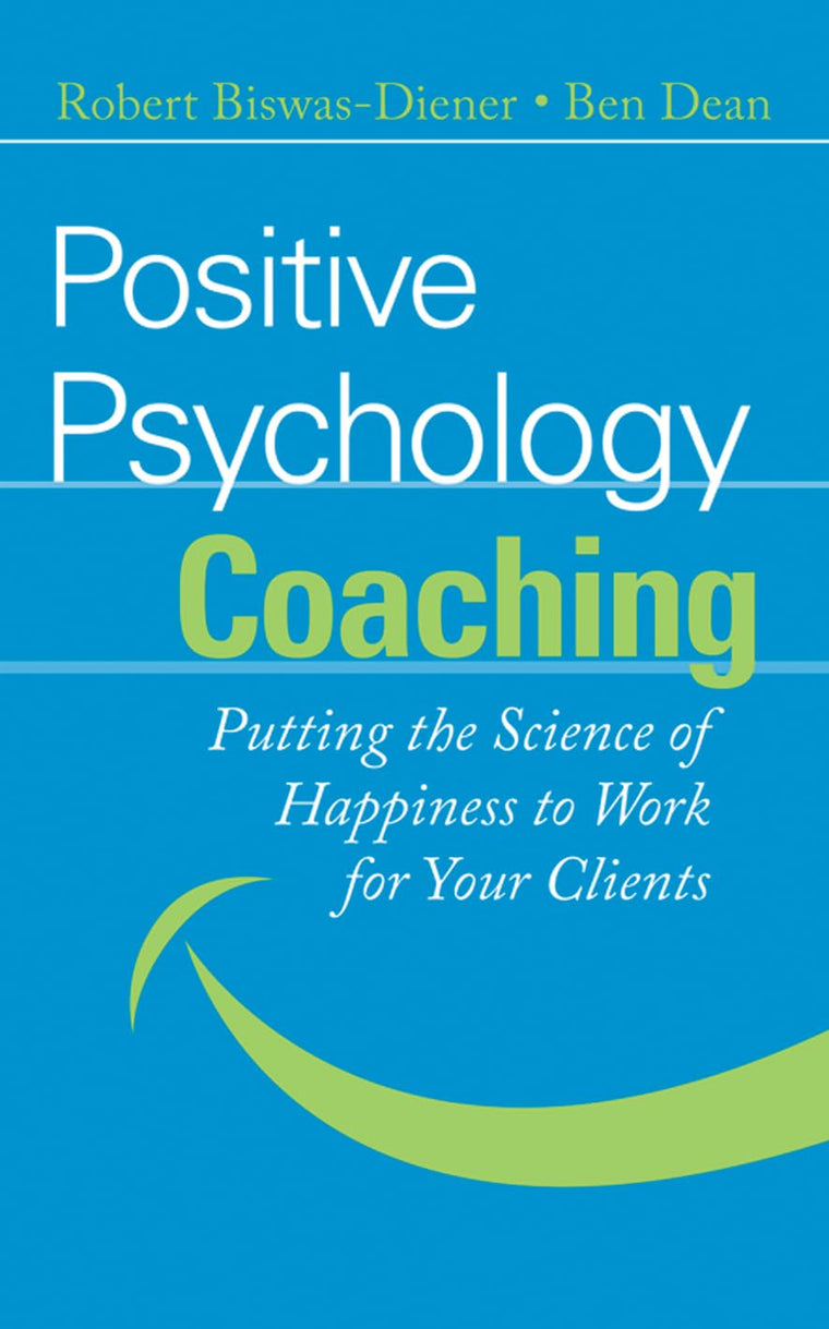 Positive Psychology Coaching: Putting the Science of Happine