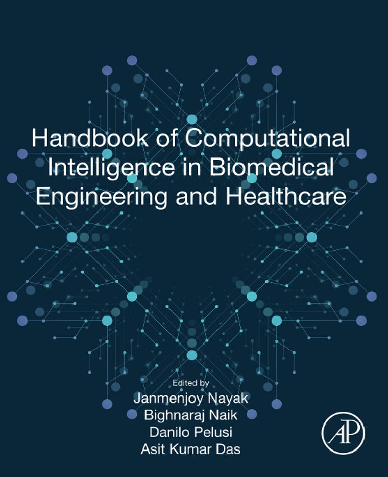 Handbook of Computational Intelligence in Biomedical Engineering and Healthcare