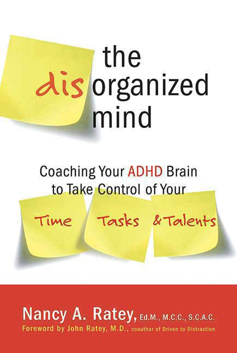 The Disorganized Mind: Coaching Your ADHD Brain to Take Control of Your Time, Tasks, and Talents