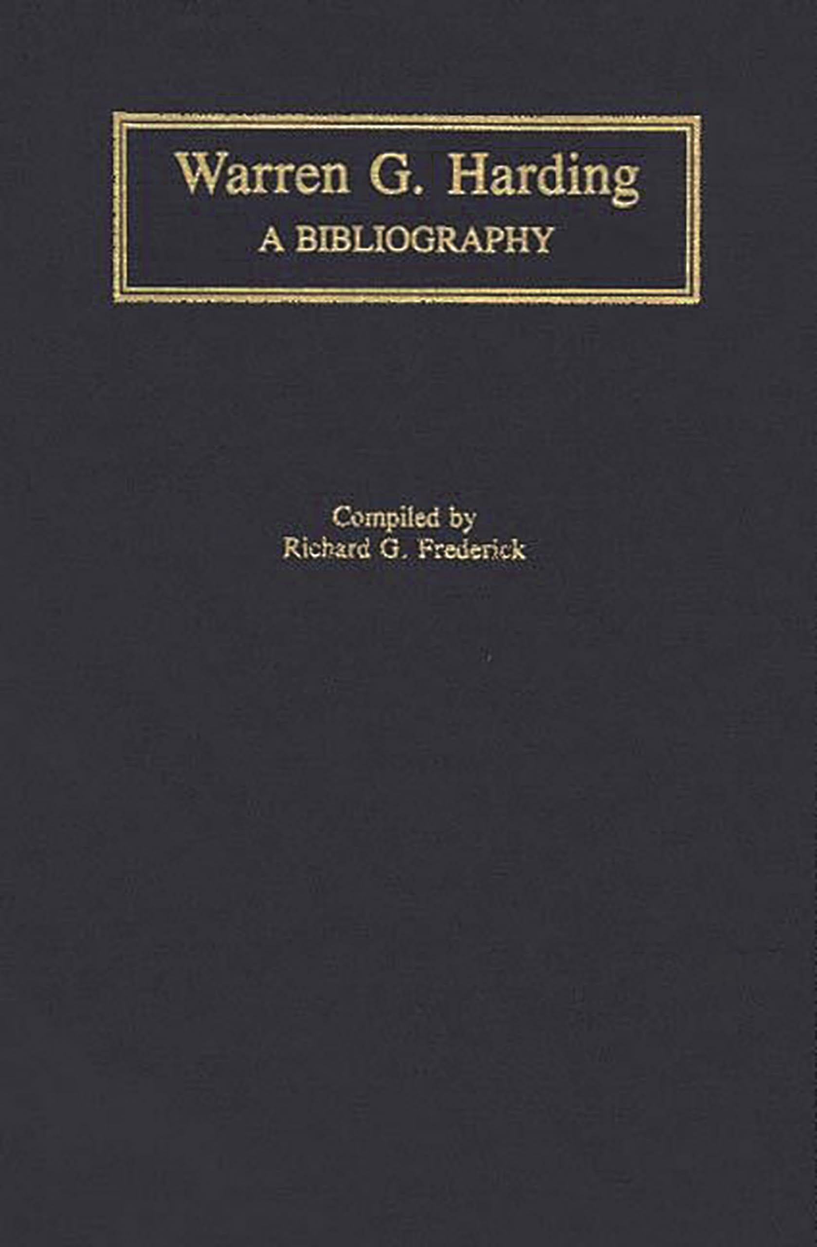 Warren G. Harding: A Bibliography (Bibliographies of the Presidents of the United States)