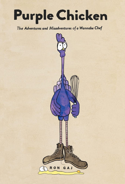 Purple Chicken: The Adventures and Misadventures of a Wannabe Chef