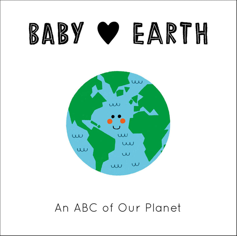 Baby Loves Earth: An ABC of Our Planet (Volume 2) (Baby Loves, 2)