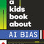 A Kids Book About AI Bias