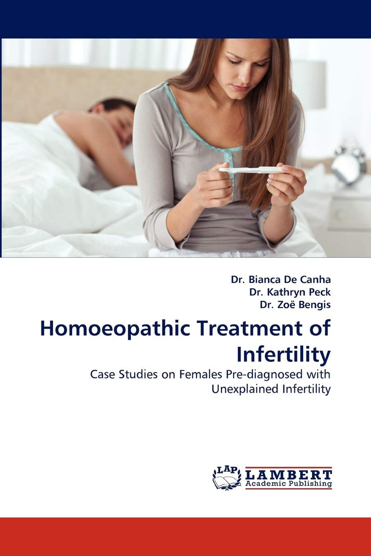 Homoeopathic Treatment of Infertility: Case Studies on Females Pre-diagnosed with Unexplained Infertility