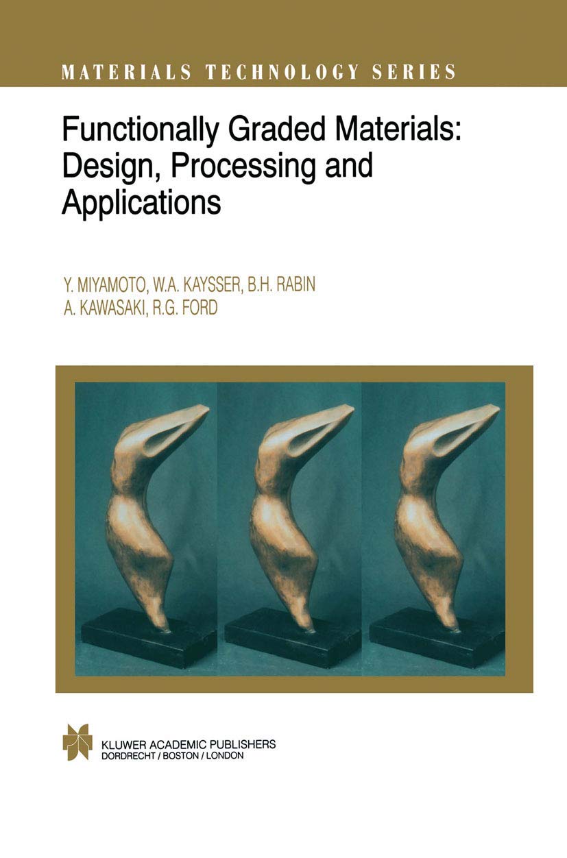 Functionally Graded Materials: Design, Processing and Applications (Materials Technology Series, 5)