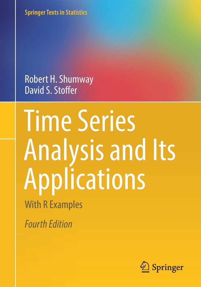Time Series Analysis and Its Applications: With R Examples (Springer Texts in Statistics)