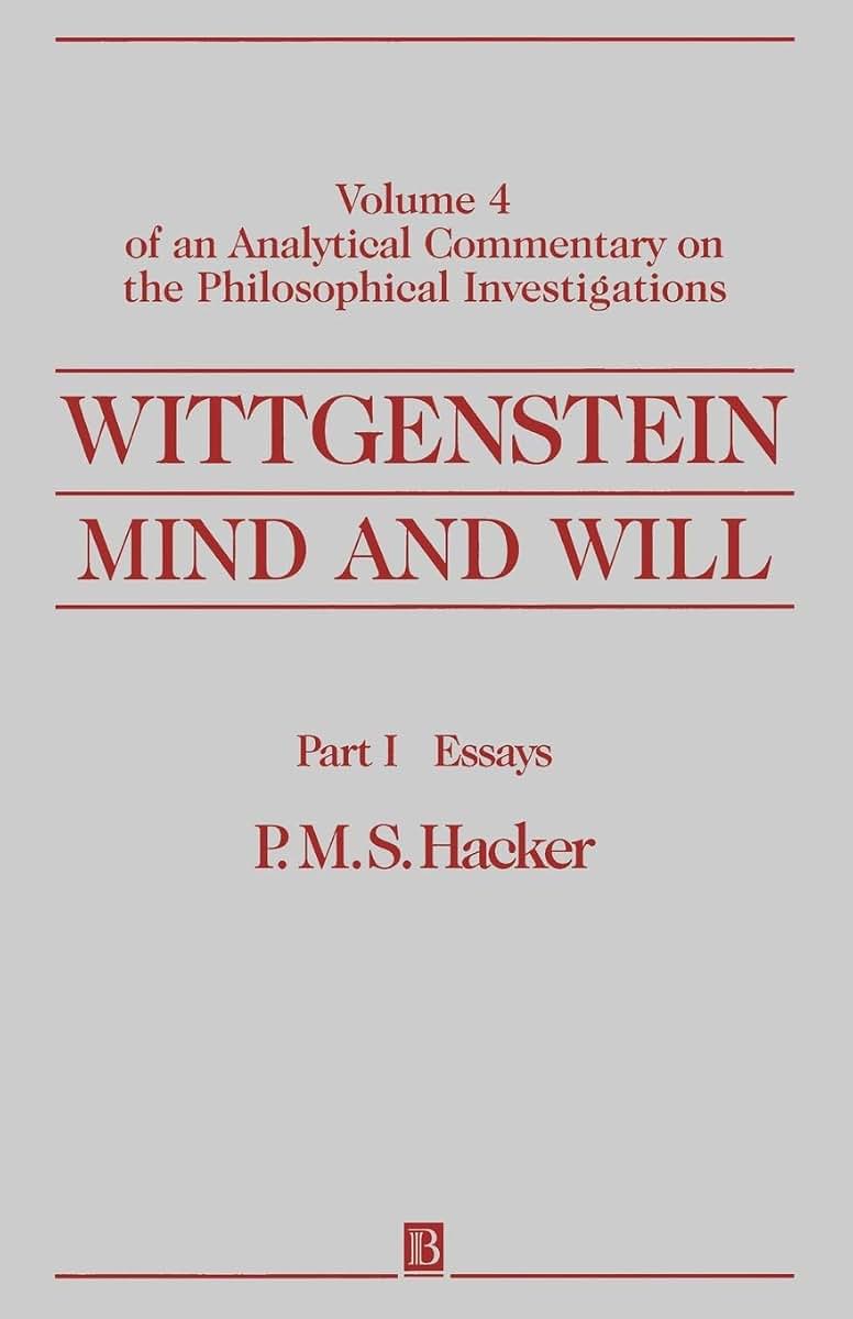 Wittgenstein, Part I: Essays: Mind and Will: Volume 4 of an Analytical Commentary on the Philosophical Investigations