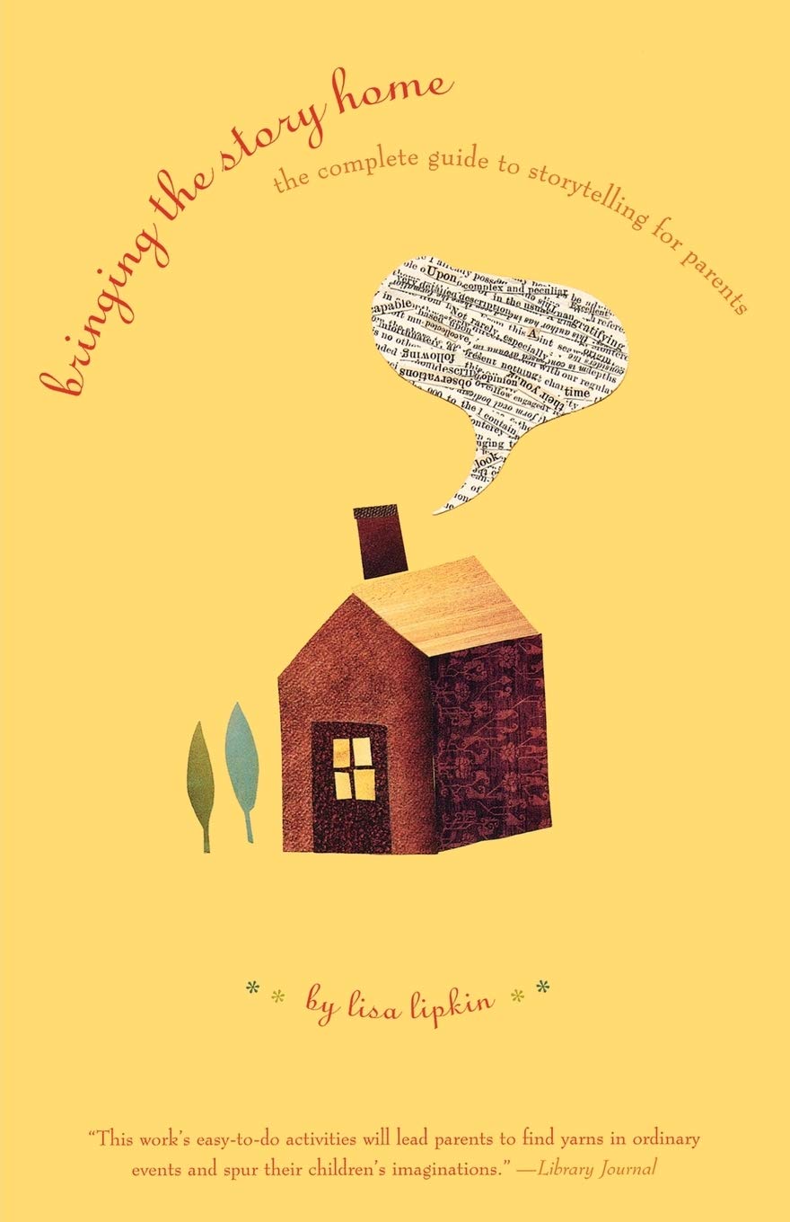 Bringing the Story Home: The Complete Guide to Storytelling for Parents