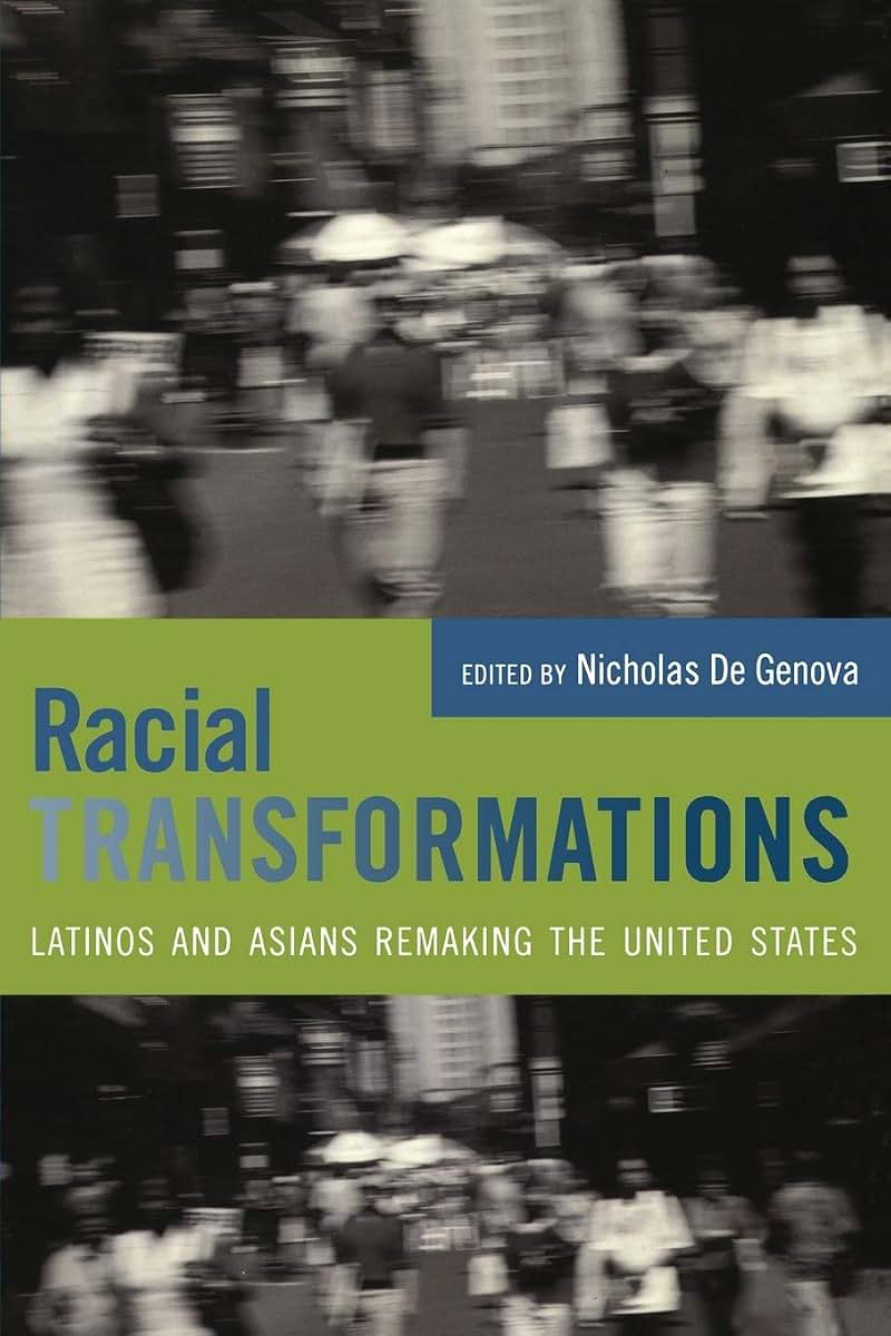 Racial Transformations: Latinos and Asians Remaking the United States