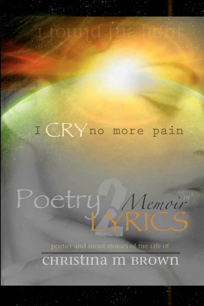 Poetry2Lyrics: MEMOIRS  I Cry No More Pain