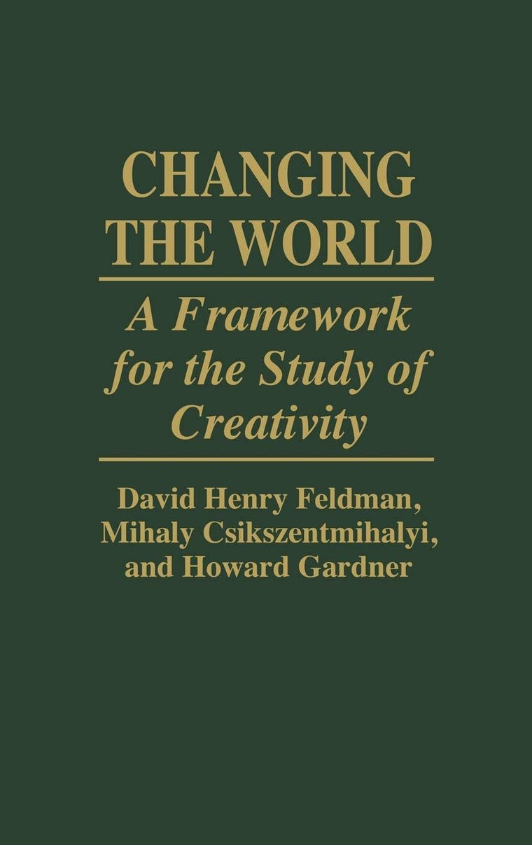 Changing the World: A Framework for the Study of Creativity