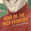 King of the Mild Frontier: An Ill-Advised Autobiography – The Riveting, Laugh-Out-Loud Funny Young Adult Coming-of-Age Memoir