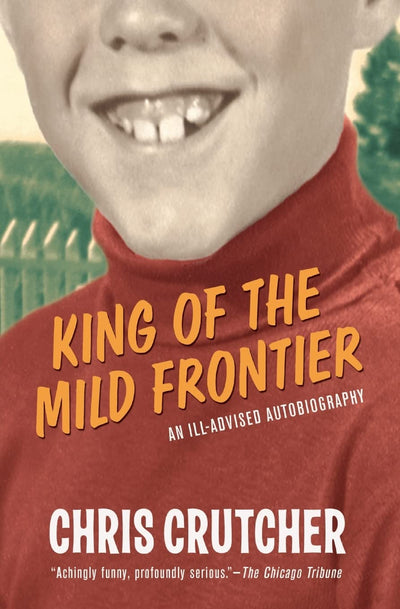 King of the Mild Frontier: An Ill-Advised Autobiography – The Riveting, Laugh-Out-Loud Funny Young Adult Coming-of-Age Memoir