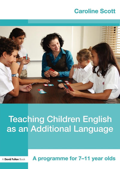 Teaching Children English as an Additional Language: A Programme for 7-11 Year Olds (David Fulton Books)