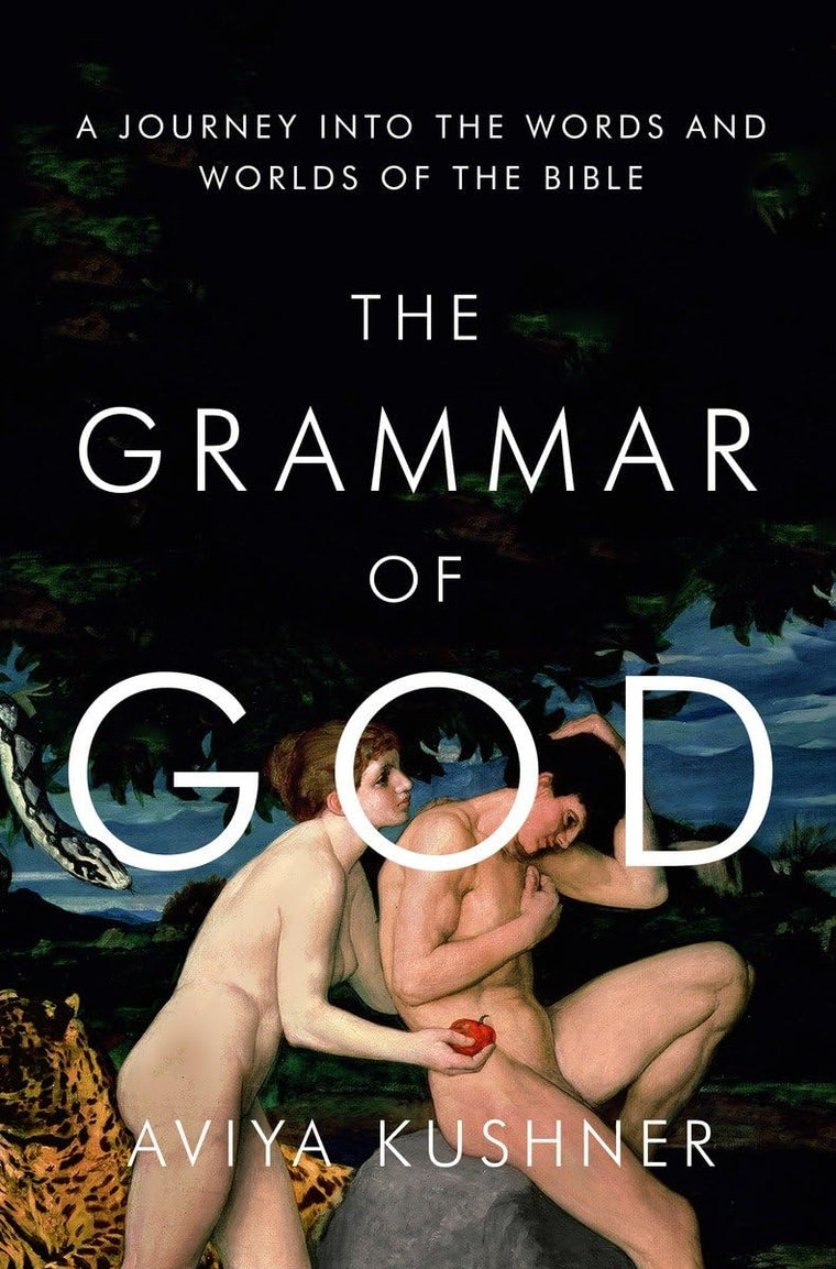 The Grammar of God: A Journey into the Words and Worlds of t