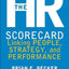 The HR Scorecard: Linking People, Strategy, and Performance