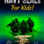 NAVY SEALs For Kids (Navy SEALs Special Forces, Leadership, and Self-Esteem for Kids)