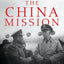 The China Mission: George Marshall's Unfinished War, 1945-1947