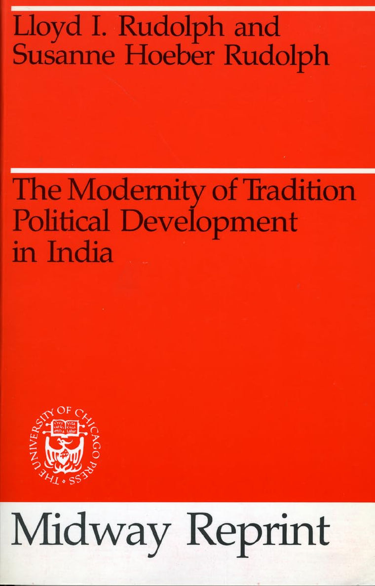The Modernity of Tradition: Political Development in India (Midway Reprint)
